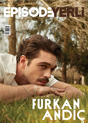 FURKAN ANDIÇ, GUEST STAR OF THE EPISODE MAG APRIL 2022